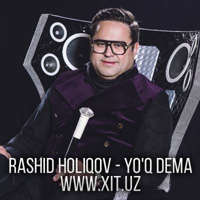 Rashid Holiqov - Yo'q dema