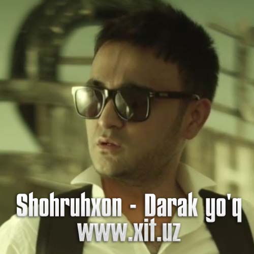Shohruhxon - Darak yo'q