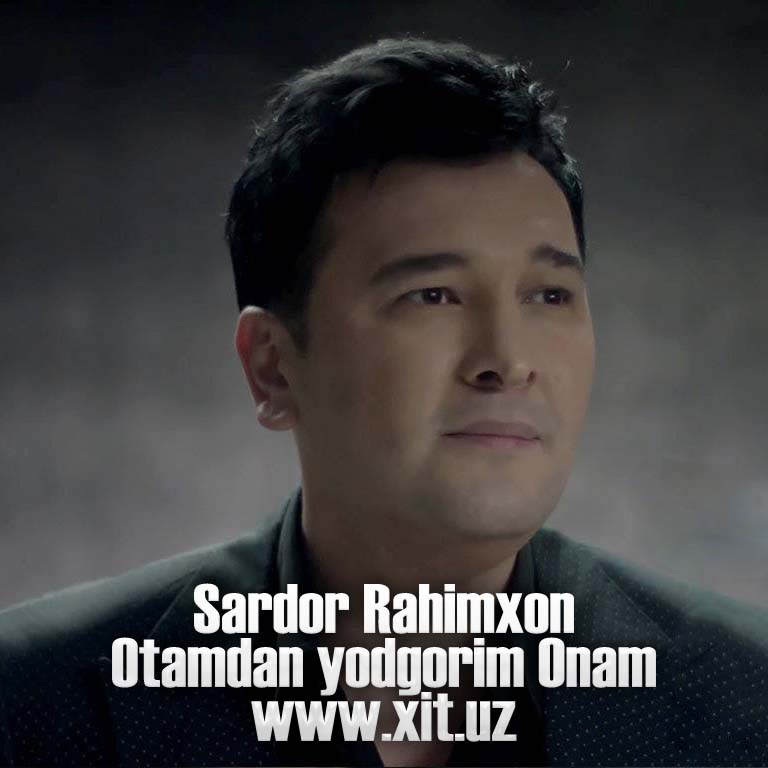 Sardor Rahimxon - Otamdan yodgorim Onam